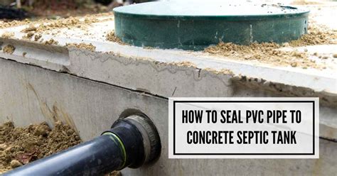 How to Seal PVC Pipe to Concrete Septic Tank : 4。